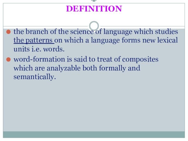 Ф
 DEFINITION
 the branch of the science of language which studies the patterns on