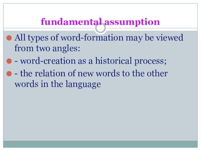 fundamental assumption All types of word-formation