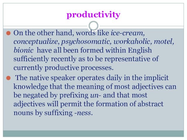 productivityOn the other hand, words like ice-cream, conceptualize, psychosomatic, workaholic, motel, bionic have all been