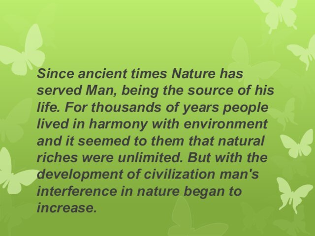 Since ancient times Nature has served Man, being the source of his
