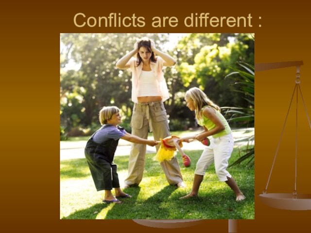 Conflicts are different :