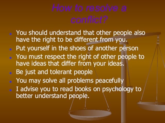 How to resolve a conflict?You should understand that other people also have the right to
