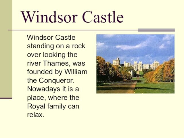 Windsor Castle Windsor Castle standing on a rock over looking the river Thames, was founded