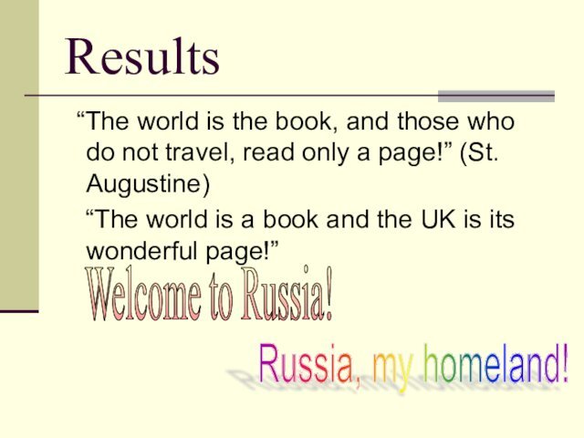 Results  “The world is the book, and those who do not