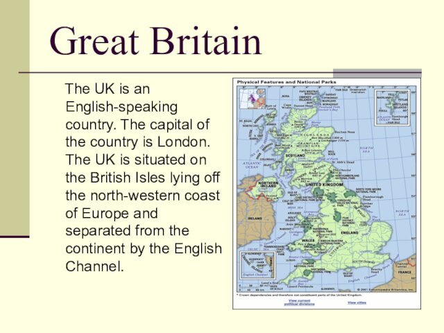 Great Britain  The UK is an English-speaking country. The capital of
