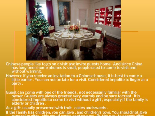 Chinese people like to go on a visit and invite guests home