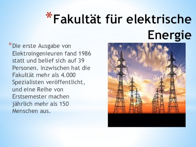 Fakultät für elektrische Energie  Die erste Ausgabe von Elektroingenieuren fand 1986 statt und belief