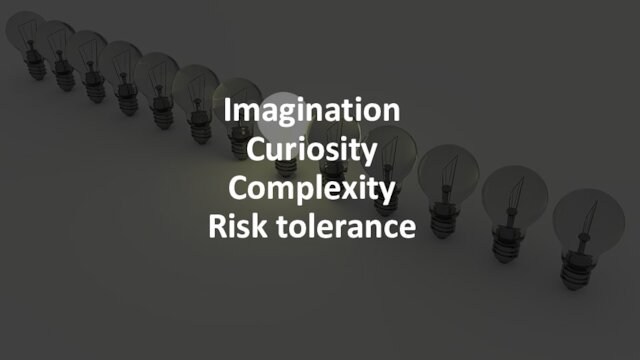 Imagination Curiosity Complexity Risk tolerance