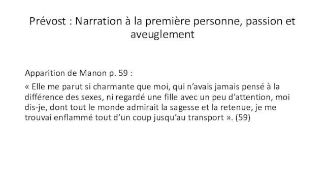 Prévost : Narration à la première personne, passion et aveuglement  Apparition de Manon p.