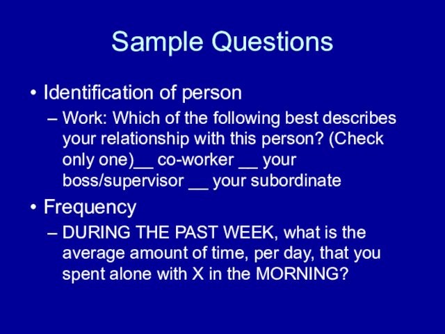 Sample QuestionsIdentification of personWork: Which of the following best describes your relationship with this person?