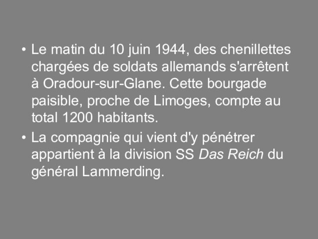 Le matin du 10 juin 1944, des chenillettes chargées de soldats allemands s'arrêtent à Oradour-sur-Glane.