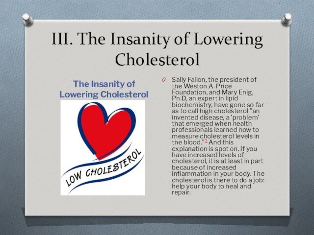 III. The Insanity of Lowering CholesterolThe Insanity of Lowering CholesterolSally Fallon, the president of the