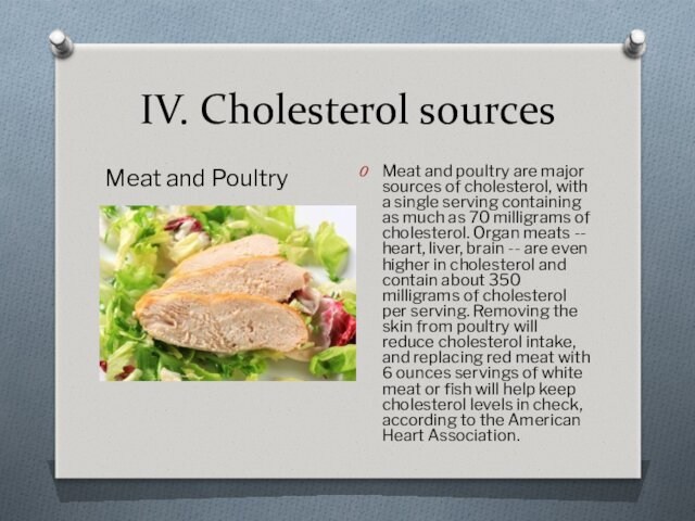 IV. Cholesterol sourcesMeat and PoultryMeat and poultry are major sources of cholesterol, with a single