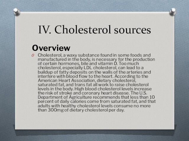 IV. Cholesterol sources Overview Cholesterol, a waxy substance found in some foods and manufactured in