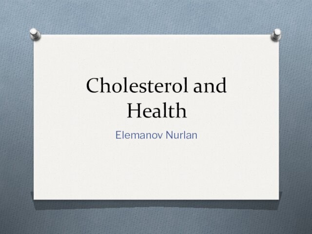 Cholesterol and Health Elemanov Nurlan