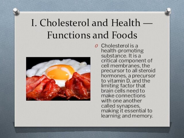 I. Cholesterol and Health — Functions and FoodsCholesterol is a health-promoting substance. It is a