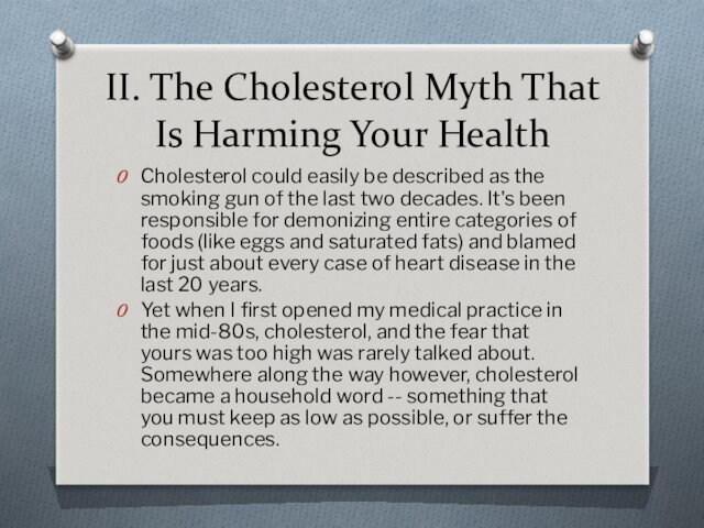 II. The Cholesterol Myth That Is Harming Your Health Cholesterol could easily be described as