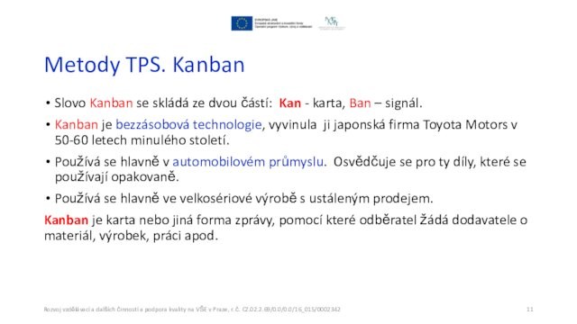 Metody TPS. Kanban Slovo Kanban se skládá ze dvou částí: Kan - karta, Ban –