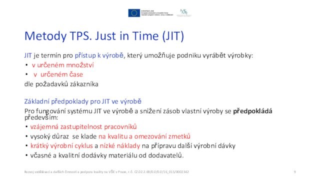 Metody TPS. Just in Time (JIT)JIT je termín pro přístup k výrobě, který umožňuje podniku