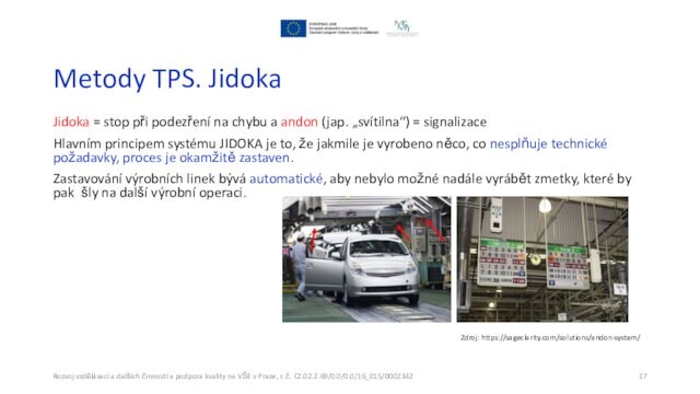 Metody TPS. JidokaJidoka = stop při podezření na chybu a andon (jap. „svítilna“) = signalizace