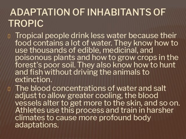 ADAPTATION OF INHABITANTS OF TROPICTropical people drink less water because their food contains a