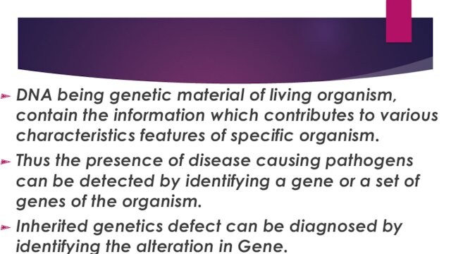 DNA being genetic material of living organism, contain the information which contributes to various characteristics