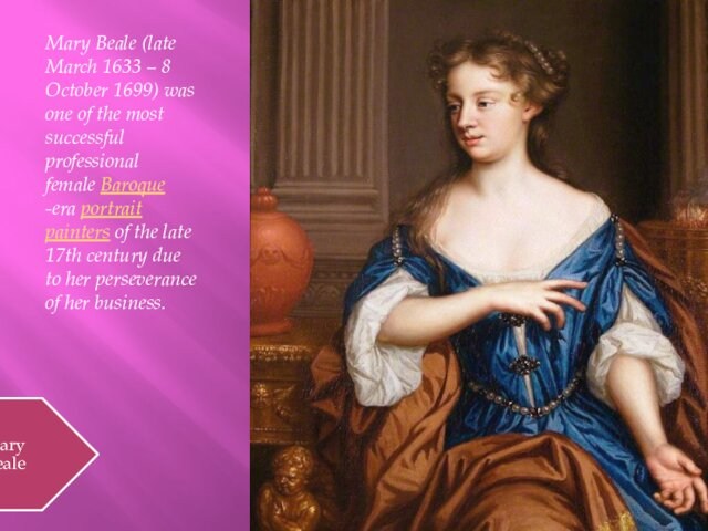 Mary Beale Mary Beale (late March 1633 – 8 October 1699) was one of the most