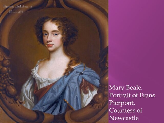 Mary Beale. Portrait of Frans Pierpont, Countess of Newcastle