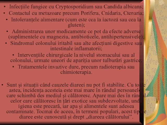 Infecțiile fungice cu Cryptosporidium sau Candida albicans;Contactul cu metazoare precum Porifera, Cnidaria, Ctenaria;Intoleranțele alimentare (cum este