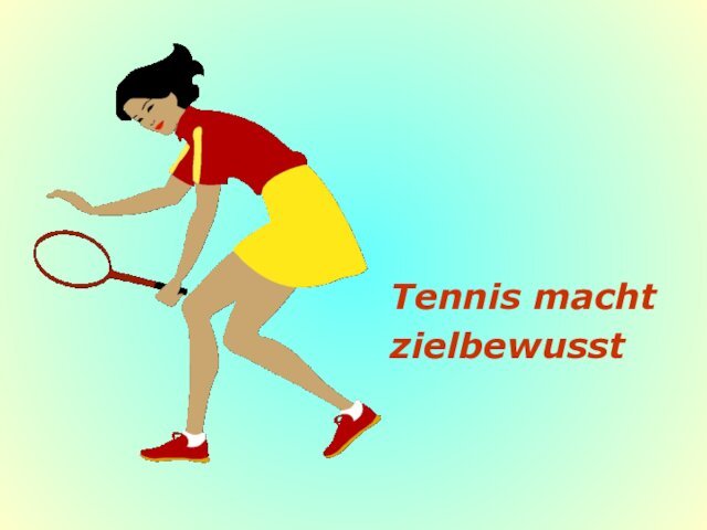 Tennis macht zielbewusst