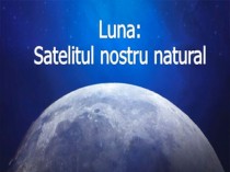 Lună singurului satelit natural al Pământului
