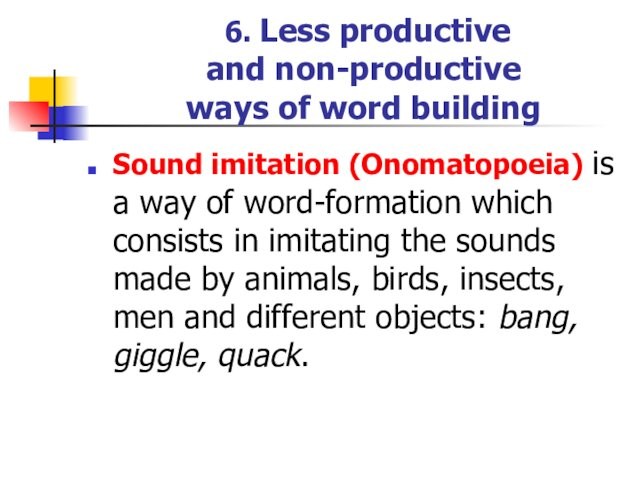 6. Less productive