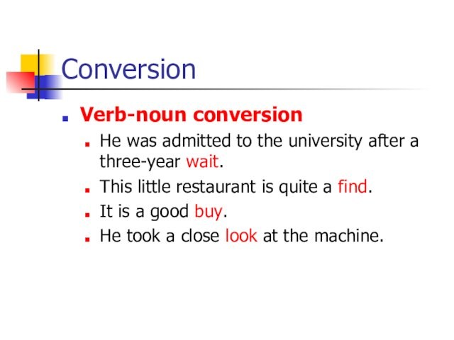 ConversionVerb-noun conversionHe was admitted to the university after a three-year wait.This little restaurant is quite