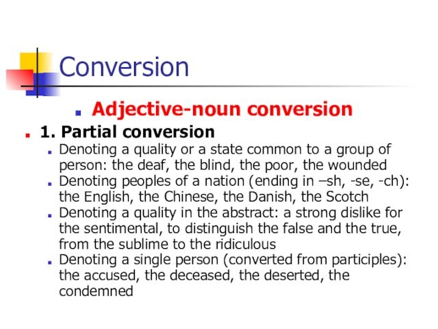 ConversionAdjective-noun conversion1. Partial conversionDenoting a quality or a state common to a group of person: