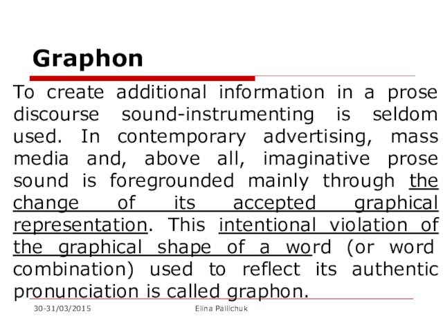 GraphonTo create additional information in a prose discourse sound-instrumenting is seldom used. In contemporary advertising,