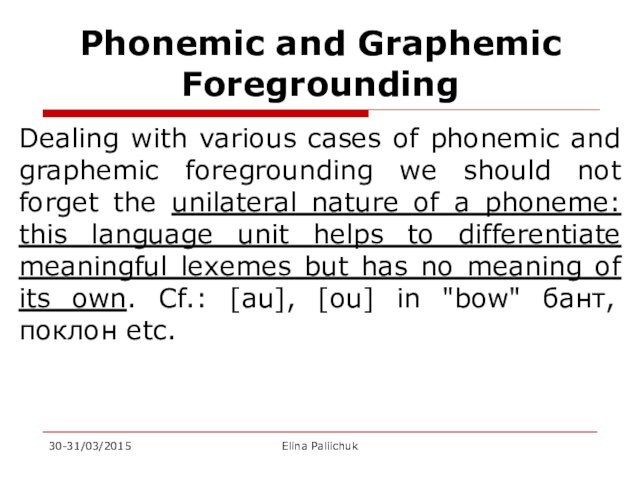 Phonemic and Graphemic Foregrounding Dealing with various cases of phonemic and graphemic foregrounding we should