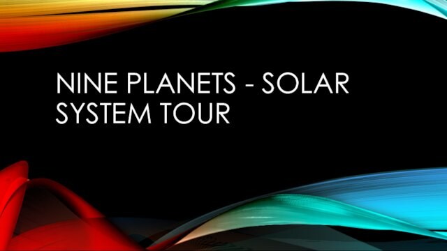 Nine planets - Solar system tour