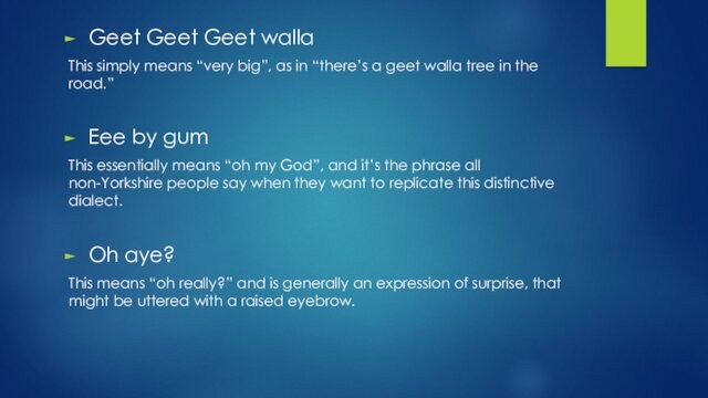 Geet Geet Geet wallaThis simply means “very big”, as in “there’s a geet walla tree