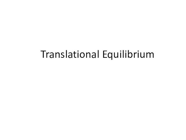 Tranlational equilibrium