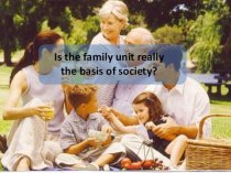 Family is base unit of a society