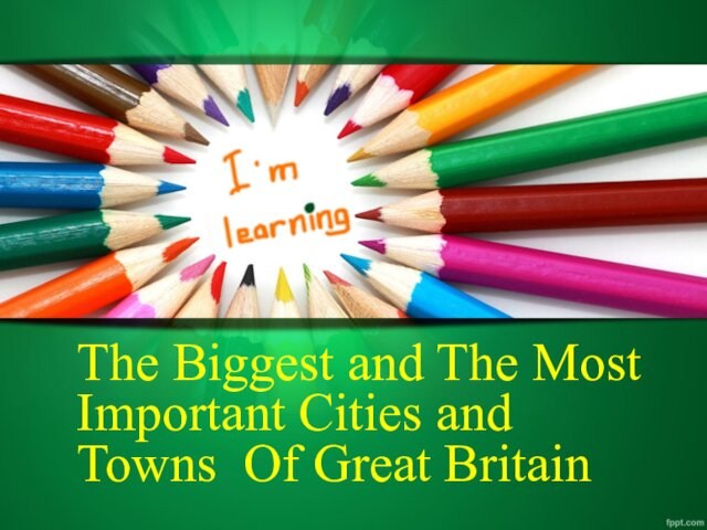 Крупнейшие города Великобритании. The largest cities in Great Britain