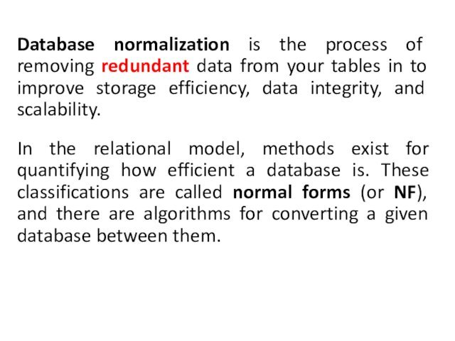 in to improve storage efficiency, data integrity, and scalability. In the relational model, methods exist