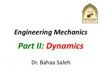 Engineering Mechanics Part II: Dynamics . Lectures 7 - 9