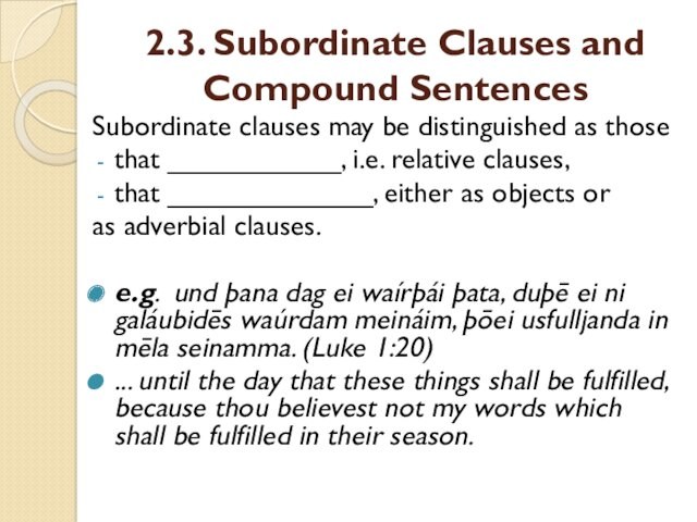 2.3. Subordinate Clauses and Compound SentencesSubordinate clauses may be distinguished as those that ___________, i.e.