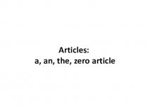 Articles: a, an, the, zero article