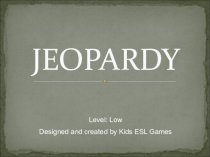 Jeopardy - Level Low