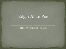 Edgar Allan Poe. The mysteries of his life