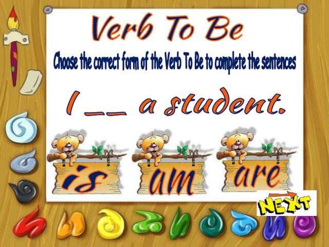 Verb To BeisamareChoose the correct form of the Verb To Be to complete the sentencesI