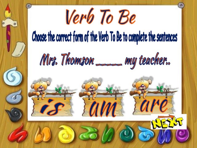 Verb To BeisamareChoose the correct form of the Verb To Be to complete the sentencesMrs.