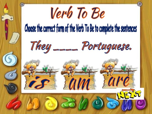 Verb To BeisamareChoose the correct form of the Verb To Be to complete the sentencesThey